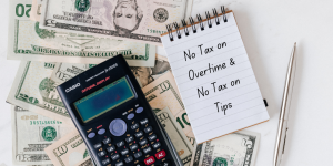 No Tax on Overtime & No Tax on Tips